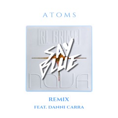 RL Grime - Atoms(SAYBLUE Remix)[feat. Danni Carra]