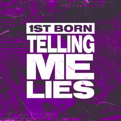 1st Born - Telling Me Lies