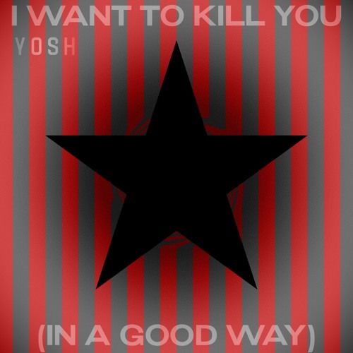 I Want to Kill You (in a good way)