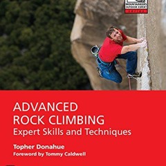 VIEW PDF EBOOK EPUB KINDLE Advanced Rock Climbing: Expert Skills and Techniques (Moun