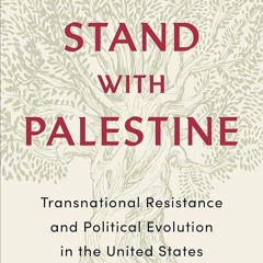 PDF✔read❤online To Stand with Palestine: Transnational Resistance and Political Evolution in