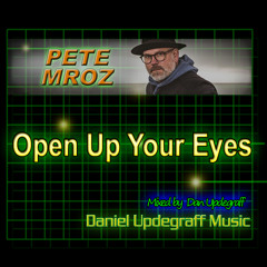 Pete Mroz - Open Up Your Eyes (Dan Updegraff mix 2022-03-11)