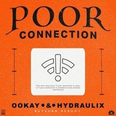 Ookay & Hydraulix - Poor Connection (Ray3urn Reboot)