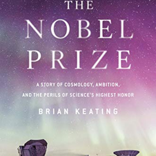 GET EBOOK 📰 Losing the Nobel Prize: A Story of Cosmology, Ambition, and the Perils o