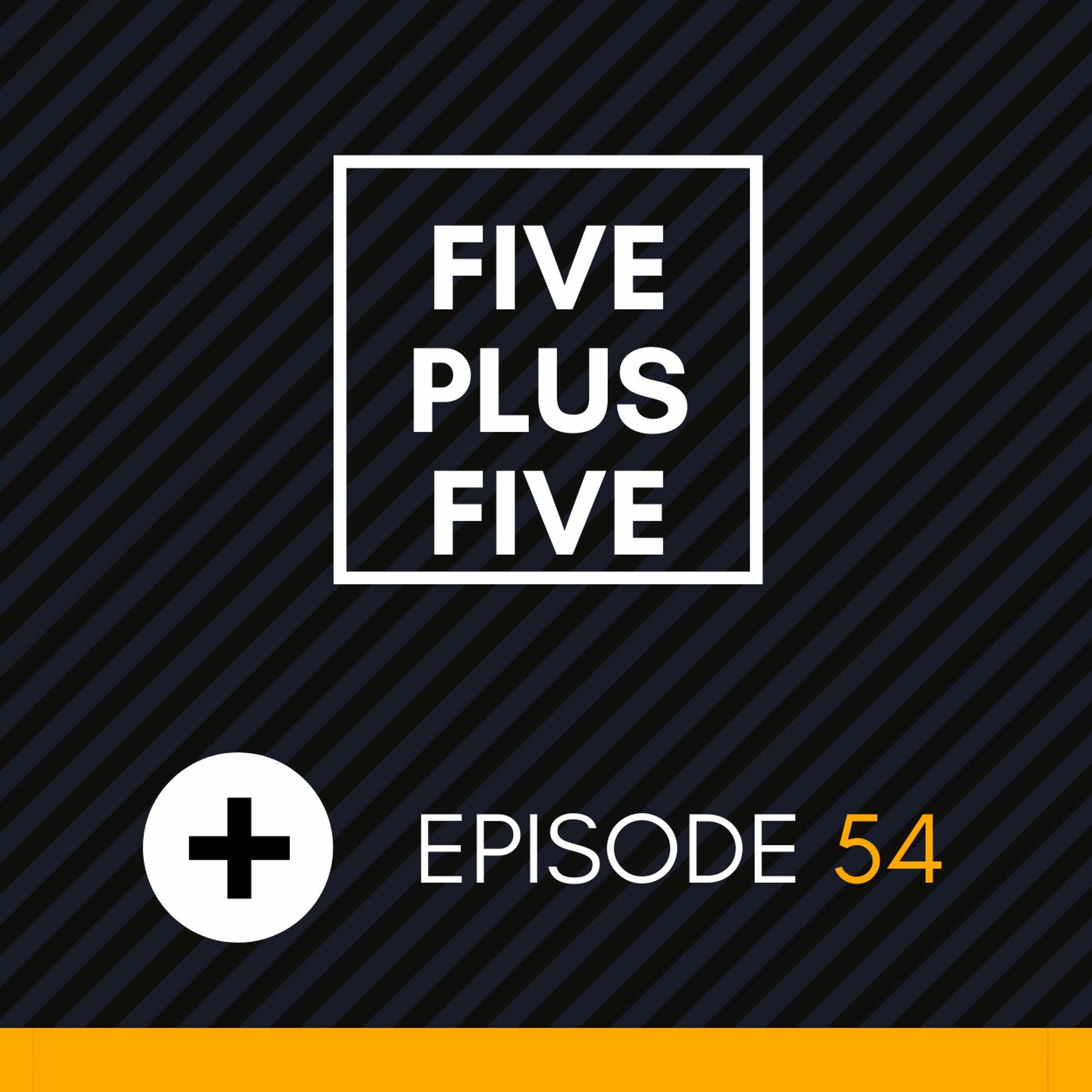 Five Plus Five | Episode 054 << ECHONOMIST, YOTTO, NEW ORDER + WHOMADEWHO >>