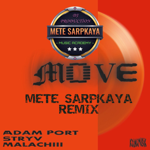 Adam Port, Stryv - Move feat. Malachiii ( Mete Sarpkaya Remix)