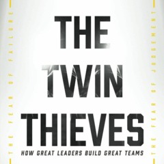 Pdf⚡️(read✔️online) The Twin Thieves: How Great Leaders Build Great Teams