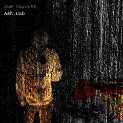 Joe Garrott - Ash Dub