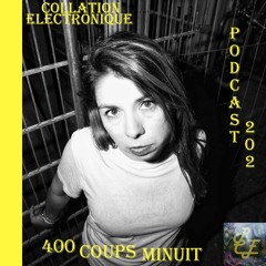 400 Coups, Minuit / Résident Collation Electronique Podcast 202 (Continuous Mix)