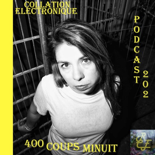 400 Coups, Minuit / Résident Collation Electronique Podcast 202 (Continuous Mix)