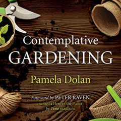 View EPUB 💚 Contemplative Gardening by  Pamela Dolan &  Peter Raven [KINDLE PDF EBOO