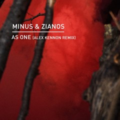 Minus & Zianos - As One (Alex Kennon Remix)