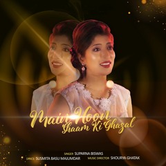 Main Hoon Sham Ki Ghazal -New hindi song ghazal By Suparna Biswas