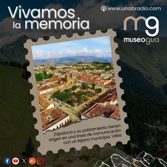 Vivamos la Memoria - Cápsula 411: Inicios de Zapatoca y Vélez