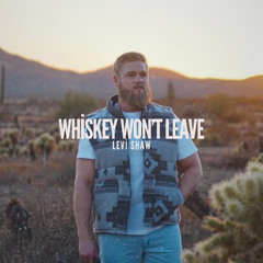 Whiskey Won't Leave