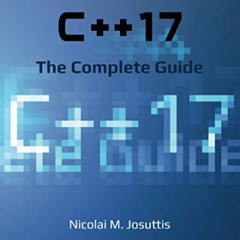 [Download] EPUB 📥 C++17 - The Complete Guide: First Edition by  Nicolai M. Josuttis