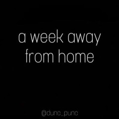 A Week Away From Home
