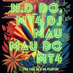 PRA FICAR DE X NO PLANTÃO (ND do MT4) (DJ MAUMAU D0 MT4 )