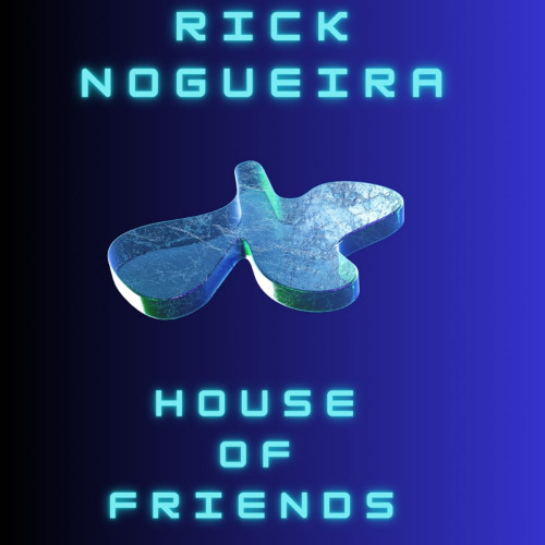 RICK NOGUEIRA - House of Friends ( Extended Mix)