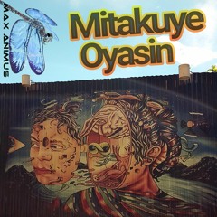 Mitakuye Oyasin ~ All My Relations ~ [Prog House & PsyTrance + Spoken Word + Chillout] by Max Animus