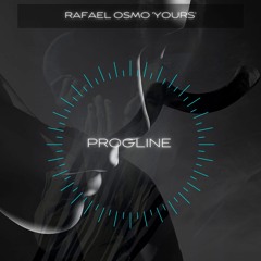 Rafael Osmo - Yours [Progline Records]