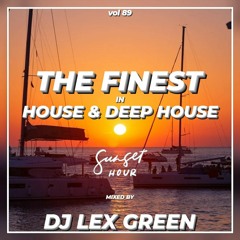 The Finest in House & Deep House vol 89 mixed by DJ LEX GREEN