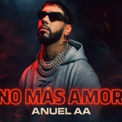 Anuel AA - No Mas Amor
