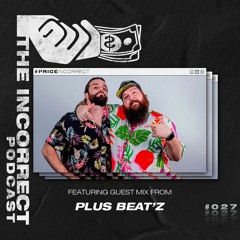 The Incorrect Podcast #027 - Plus Beat'Z