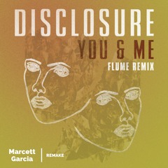 Disclosure - You And Me (Flume Remix) Marcett Garcia_remake