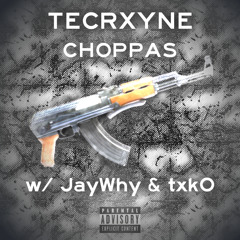 Choppas (w/ JayWhy, txk0)