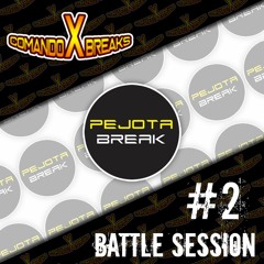 PEJOTA BREAK - BATTLE SESSION #2 - COMANDO X BREAKS