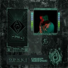 Opski Radio Show - DEEPSENSE #019
