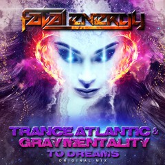 Trance Atlantic & Gray Mentality - To Dreams (Original Mix)