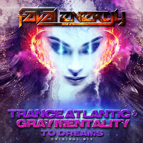 Trance Atlantic & Gray Mentality - To Dreams (Original Mix)