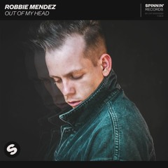 Robbie Mendez - Out Of My Head [OUT NOW]