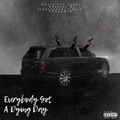 Everybody Got A Dying Day