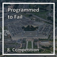 Programmed to Fail - 8. Competition