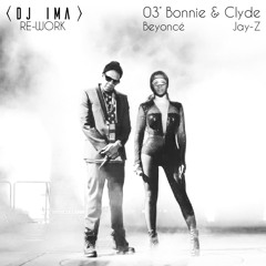 Bonnie & Clyde - Jay - Z And Beyonce (DJ IMA Re - Work)(Accapella Outro)