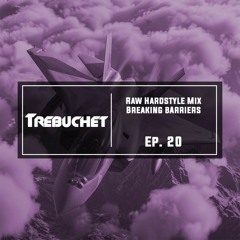Raw Hardstyle Mix | Breaking Barriers | Trebuchet Ep. 20