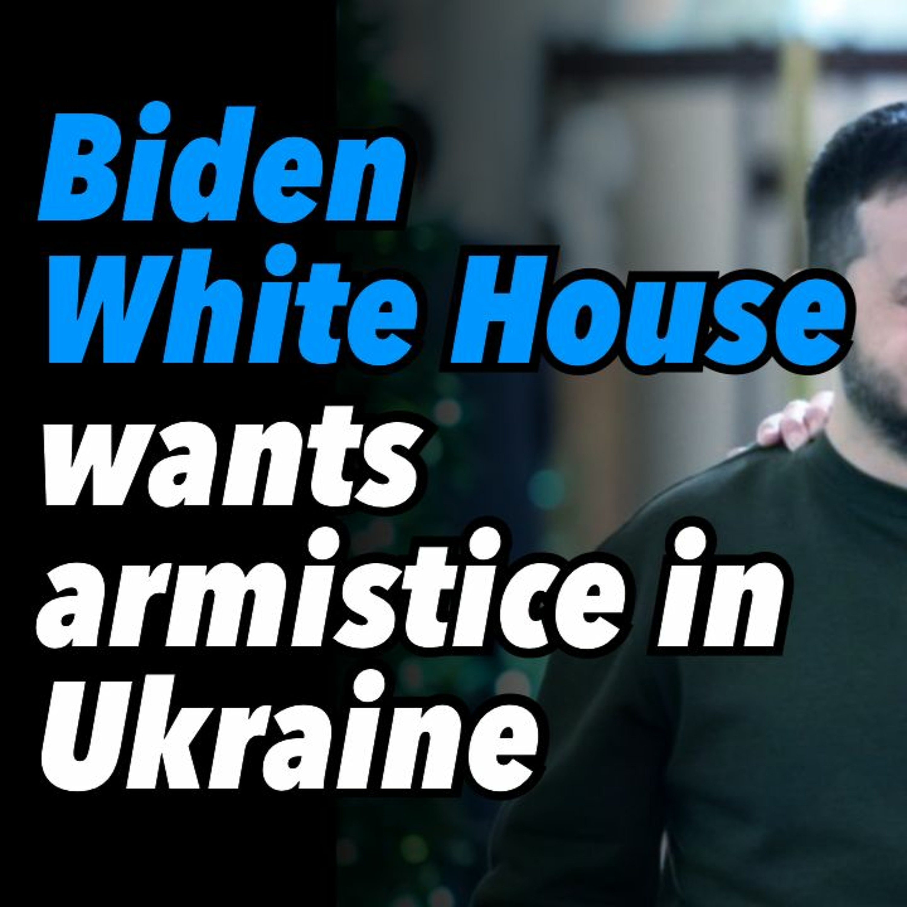 Biden White House wants armistice in Ukraine