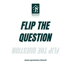 Flip The Question | Bayo Ajayi | Sycamore Church