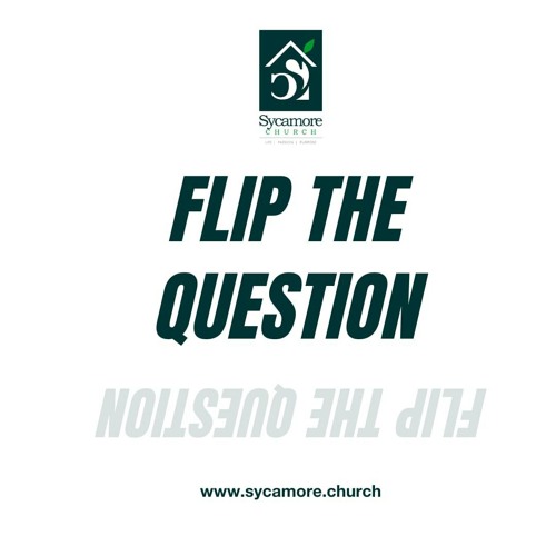 Flip The Question | Bayo Ajayi | Sycamore Church