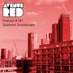Avenue Red Podcast #181 - Quadrant Soundscape
