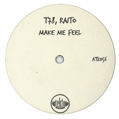 ATK056 - T78, Raito "Make Me Feel" (Preview)(Autektone Records)(Out Now)