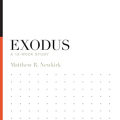 [Download] KINDLE 📰 Exodus: A 12-Week Study (Knowing the Bible) by  Matthew R. Newki