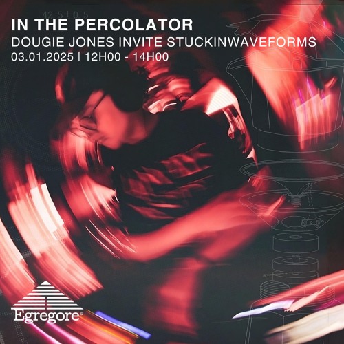 Dougie Jones Invite Stuckinwaveforms - In The Percolator (Janvier 2024)