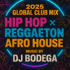 2025 Global Club Mix – Hip Hop x Reggaeton x Afro House | By DJ Bodega (Oct 9th,2025)