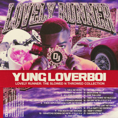 LOVELY RUNNER: THE SLOWED N THROWED COLLECTION
