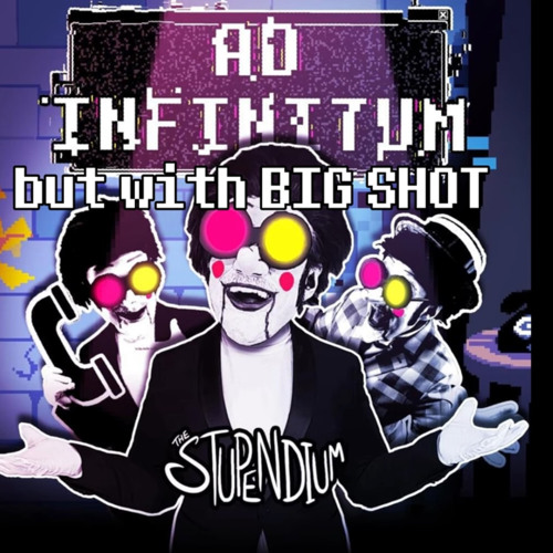 AD INFINITUM but with BIG SHOT