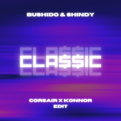 Bushido & Shindy - CLA$$IC (Corsair X Konnor Edit) [Free Download]